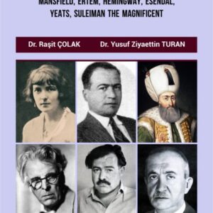 A COMPARATIVE STUDY ON LITERARY FIGURES: MANSFIELD, ERTEM, HEMINGWAY, ESENDAL, YEATS, SULEIMAN THE MAGNIFICENT