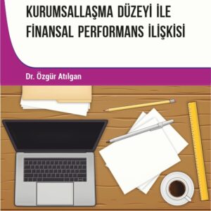 Aile Şirketlerinin Kurumsallaşma Düzeyi İle Finansal Performans İlişkisi