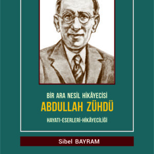 BİR ARA NESİL HİKÂYECİSİ ABDULLAH ZÜHDÜ