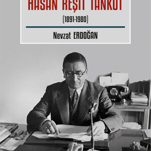 Cumhuriyete Adanmış Bir Ömür Hasan Reşit Tankut (1891-1980)