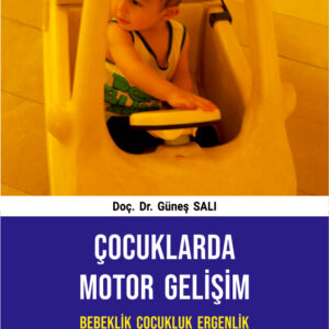 ÇOCUKLARDA MOTOR GELİŞİM BEBEKLİK ÇOCUKLUK ERGENLİK