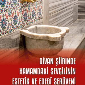 Divan Şiirinde Hamamdaki Sevgilinin Estetik ve Edebī Serüveni
