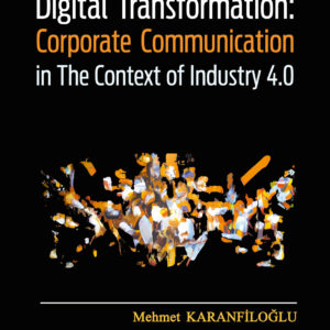 Digital Transformation: Corporate Communication in The Context of Industry 4.0