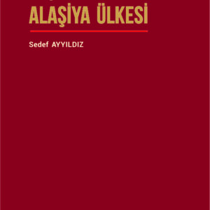 ESKİÇAĞ METİNLERİNDE ALAŞİYA ÜLKESİ