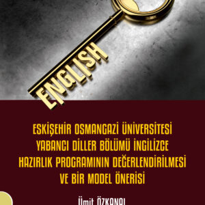 Eskişehir Osmangazi Üniversitesi Yabancı Diller Bölümü İngilizce Hazırlık Programının Değerlendirilmesi ve Bir Model Önerisi