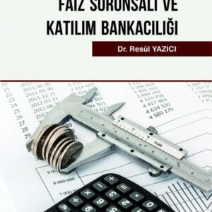 FİNANSAL SİSTEMDE FAİZ SORUNSALI VE KATILIM BANKACILIĞI