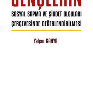 Gençlerin Sosyal Sapma ve Şiddet Olguları Çerçevesinde Değerlendirilmesi