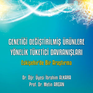 Genetiği Değiştirilmiş Ürünlere Yönelik Tüketici Davranışları
