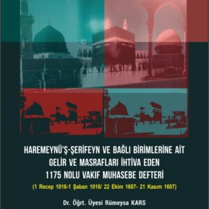 Haremeynü’ş-Şerifeyn ve Bağlı Birimlerine Ait Gelir Ve Masrafları İhtiva Eden 1175 Nolu Vakıf Muhasebe Defteri