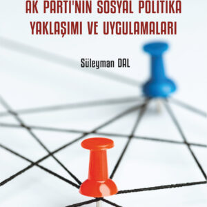 İdeolojiler Bağlaminda Ak Parti'nin Sosyal Politika Yaklaşimi ve Uygulamalari