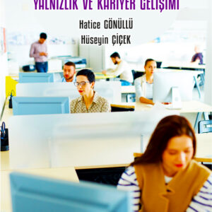 İş Yaşamında Yalnızlık ve Kariyer Gelişimi