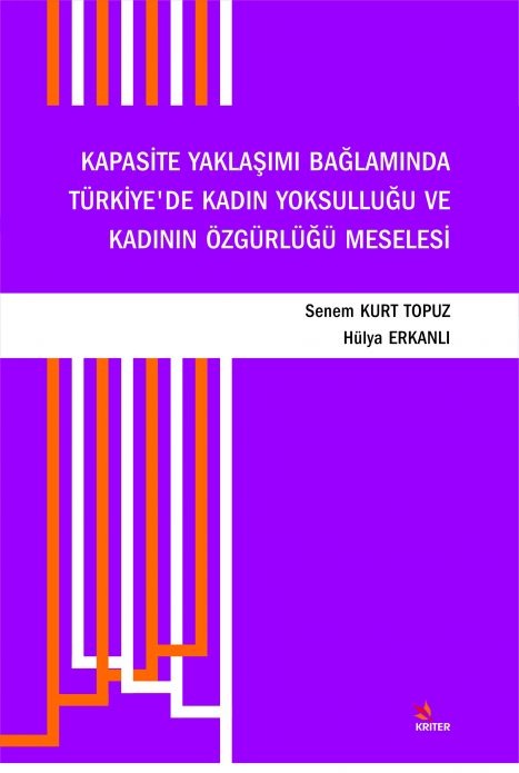 KAPASİTE YAKLAŞIMI BAĞLAMINDA TÜRKİYEDE KADIN YOKSULLUĞU VE KADININ ÖZGÜRLÜĞÜ MESELESİ