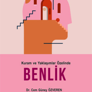 KURAM VE YAKLAŞIMLAR ÖZELİNDE BENLİK