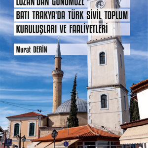 Lozan'dan Günümüze Batı Trakya'da Türk Sivil Toplum Kuruluşları ve Faaliyetleri