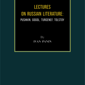 LECTURES ON RUSSIAN LITERATURE: PUSHKIN, GOGOL, TURGENEF, TOLSTOY