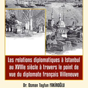 Les relations diplomatiques à Istanbul au XVIIIe siècle à travers le point de vue du diplomate français Villeneuve