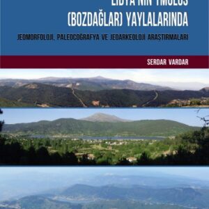LİDYANIN TMOLOS (BOZDAĞLAR) YAYLALARINDA JEOMORFOLOJİ, PALEOCOĞRAFYA VE JEOARKEOLOJİ ARAŞTIRMALARI