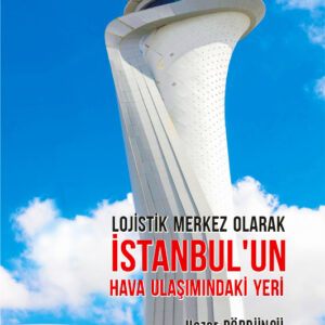Lojistik Merkez Olarak İstanbulun Hava Ulaşımındaki Yeri