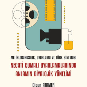 Metinlerarasılık, Uyarlama Ve Türk Sineması: Necati Cumalı Uyarlamalarında Anlamın Diyalojik Yönelimi