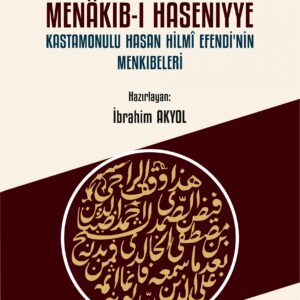 Menâkıb-ı Haseniyye Kastamonulu Hasan Hilmî Efendinin Menkıbeleri