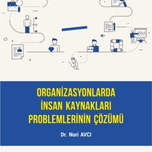 ORGANİZASYONLARDA İNSAN KAYNAKLARI PROBLEMLERİNİN ÇÖZÜMÜ