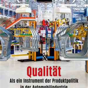 Qualität: Als ein Instrument der Produktpolitik in der Automobilindustrie