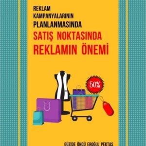 REKLAM KAMPANYALARININ PLANLANMASINDA SATIŞ NOKTASINDA REKLAMIN ÖNEMİ