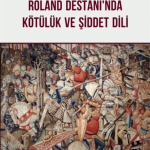 Roland Destanında Kötülük ve Şiddet Dili