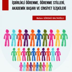 SOSYAL BİLGİLER ÖĞRETİMİNDE İŞBİRLİKLİ ÖĞRENME, ÖĞRENME STİLLERİ, AKADEMİK BAŞARI VE CİNSİYET İLİŞKİLERİ