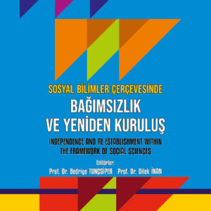 Sosyal Bilimler Çerçevesinde Bağimsizlik ve Yeniden Kuruluş