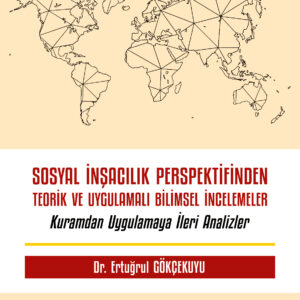 Sosyal İnşacılık Perspektifinden Teorik ve Uygulamalı Bilimsel İncelemeler