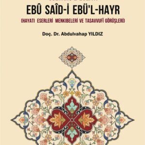SULTÂNÜL-EVLİYÂ EBÛ SAÎD-İ EBÜL-HAYR