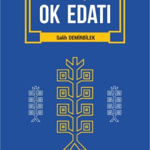 TARİHÎ TÜRK LEHÇELERİNDE OK EDATI