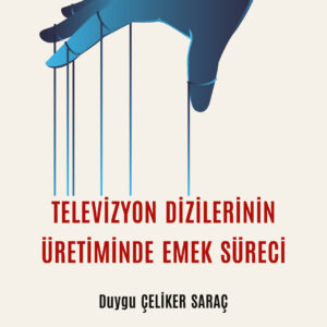 Televizyon Dizilerinin Üretiminde Emek Süreci