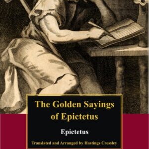 THE GOLDEN SAYINGS OF EPICTETUS