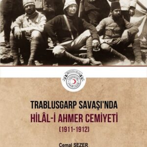 Trablusgarp Savaşı’nda Hilâl-İ Ahmer Cemiyeti (1911-1912)