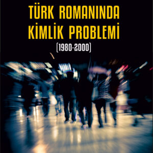 Türk Romanında Kimlik Problemi (1980-2000)