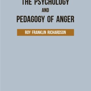 THE PSYCHOLOGY AND PEDAGOGY OF ANGER