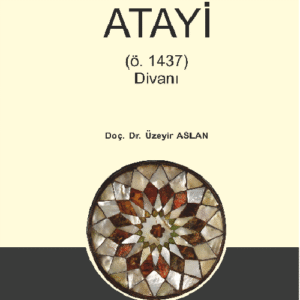 Ivaz Paşa Oğlu ATAYİ (ö. 1437) Divanı