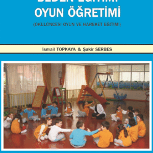 OKULÖNCESİ ÖĞRETMENLİĞİ EĞİTİMİNDE BEDEN EĞİTİMİ OYUN ÖĞRETİMİ