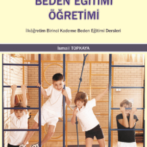 SINIF ÖĞRETMENLİĞİ EĞİTİMİNDE BEDEN EĞİTİMİ ÖĞRETİMİ