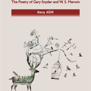 Deconstructing Anthropocentrism: The Poetry of Gary Snyder and W. S. Merwin