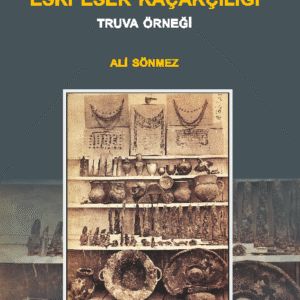 OSMANLI DEVLETİ'NDE ESKİ ESER KAÇAKÇILIĞI TRUVA ÖRNEĞİ