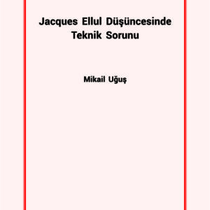 Jacques Ellul Düşüncesinde Teknik Sorunu