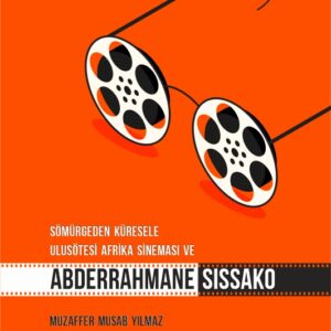 SÖMÜRGEDEN KÜRESELE ULUSÖTESİ AFRİKA SİNEMASI VE ABDERRAHMANE SISSAKO
