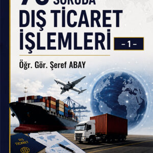 70 Soruda Dış Ticaret İşlemleri – 1