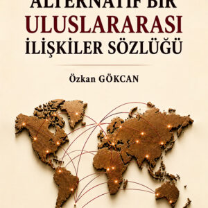 Batı Hegemonyasının Ötesine Geçmek Alternatif Bir Uluslararası İlişkiler Sözlüğü