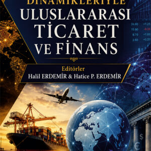Değişen Dinamikleriyle Uluslararası Ticaret ve Finans